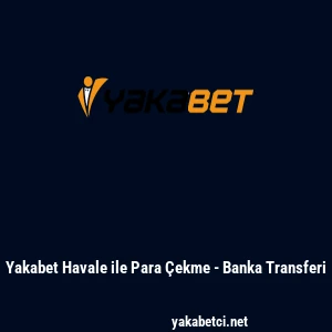 Yakabet Havale ile Para &Ccedil;ekme - Banka Transferi