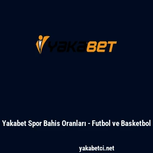 Yakabet Spor Bahis Oranları - Futbol ve Basketbol
