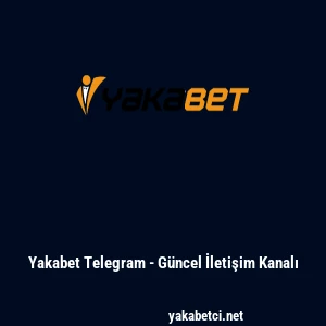 Yakabet Telegram - G&uuml;ncel İletişim Kanalı