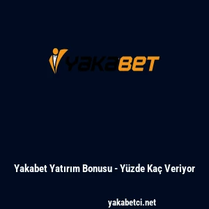Yakabet Yatırım Bonusu - Y&uuml;zde Ka&ccedil; Veriyor